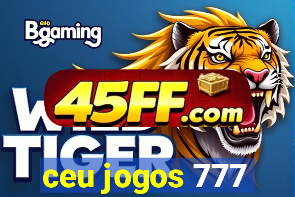 ceu jogos 777
